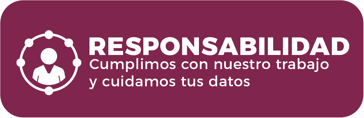 Responsabilidad - Cumplimos con nuestro trabajo y cuidamos tus datos
